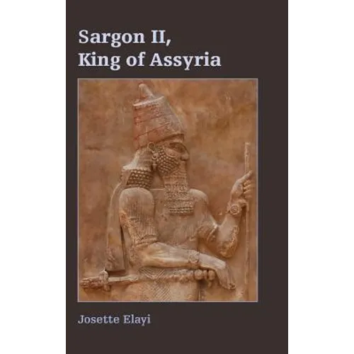 Sargon II, King of Assyria - Hardcover