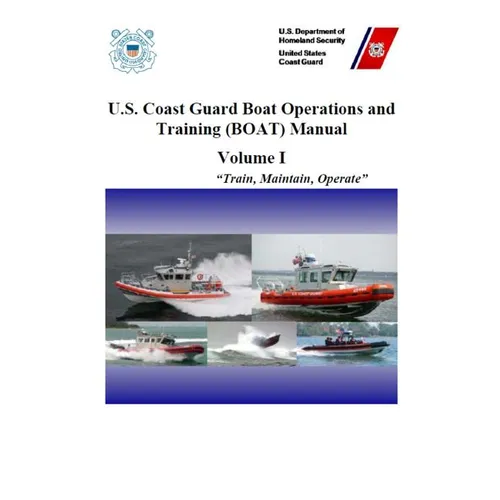 U.S. Coast Guard Boat Operations and Training (BOAT) Manual: COMDTINST M16114.32D CH-1 March 2018 - Paperback