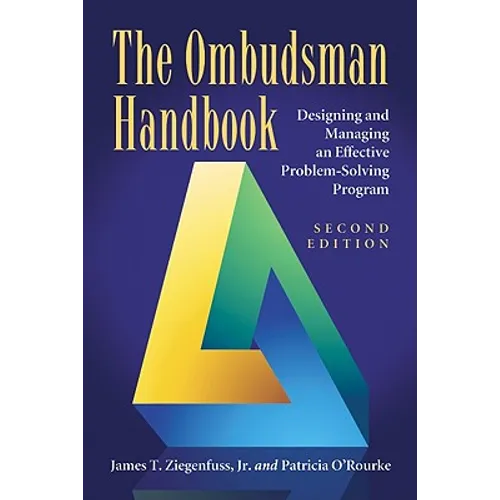 The Ombudsman Handbook: Designing and Managing an Effective Problem-Solving Program - Paperback