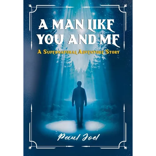 A Man Like You And Me: A Supernatural Adventure Story - Paperback