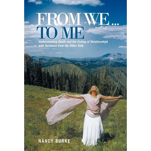 From We ... to Me: Understanding Death and the Ending of Relationships with Guidance from the Other Side - Hardcover