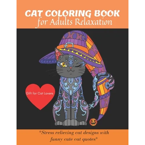 Cat Coloring Book: A Fun Coloring Gift Book for cat Lovers & adults Relaxation with stress Relieving Animal Designs, Quick and Easy. - Paperback