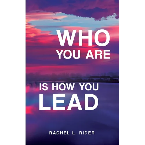 Who You Are is How You Lead - Paperback