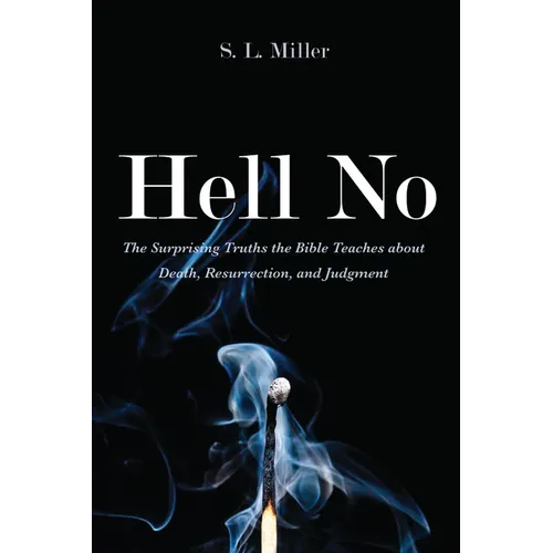 Hell No: The Surprising Truths the Bible Teaches about Death, Resurrection, and Judgment - Hardcover