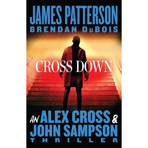 Cross Down: An Alex Cross and John Sampson Thriller - Paperback