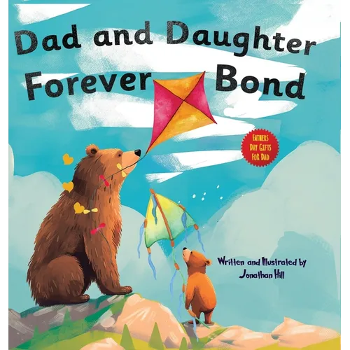 Fathers Day Gifts From Daughter: Dad and Daughter Forever Bond, Why a Daughter Needs a Dad: Celebrating Christmas Day With a Special Picture Book For - Hardcover