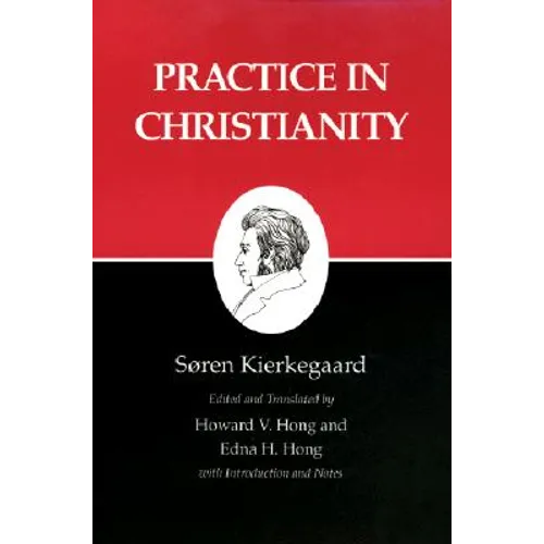 Kierkegaard's Writings, XX, Volume 20: Practice in Christianity - Paperback