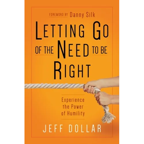 Letting Go of the Need to Be Right: Experience the Power of Humility - Paperback