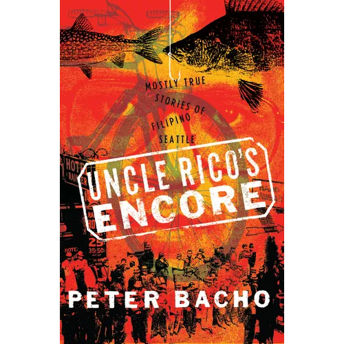 Uncle Rico's Encore: Mostly True Stories of Filipino Seattle - Hardcover