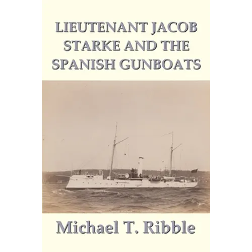 Lieutenant Jacob Starke and the Spanish Gunboats - Paperback