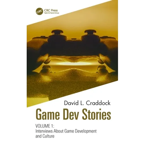 Game Dev Stories Volume 1: Interviews about Game Development and Culture - Paperback