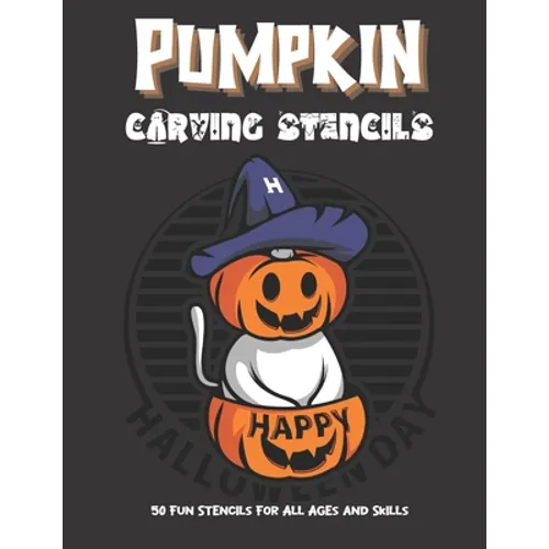 Pumpkin Carving Stencils: 50 Fun Stencils For All Ages and Skills (Halloween Crafts) - Paperback