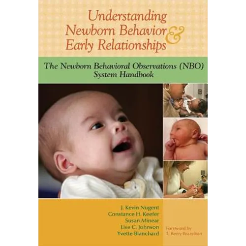 Understanding Newborn Behavior & Early Relationships: The Newborn Behavioral Observations (NBO) System Handbook - Paperback