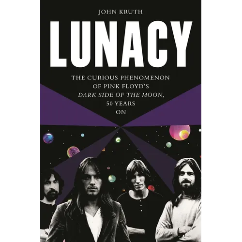 Lunacy: The Curious Phenomenon of Pink Floyd's Dark Side of the Moon, 50 Years on - Paperback