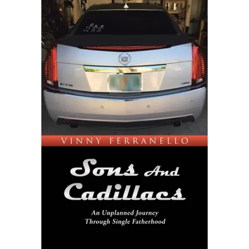 Sons and Cadillacs: An Unplanned Journey Through Single Fatherhood - Paperback