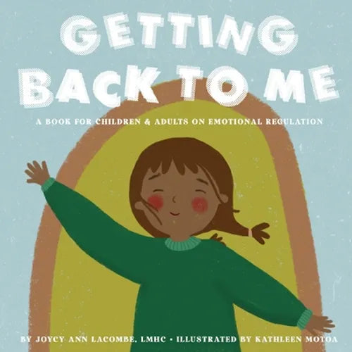 Getting Back To Me: A Book For Children and Adults on Emotional Regulation - Paperback
