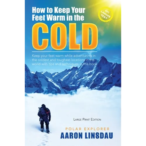 How to Keep Your Feet Warm in the Cold (LARGE PRINT): Keep your feet warm in the toughest locations on Earth - Hardcover