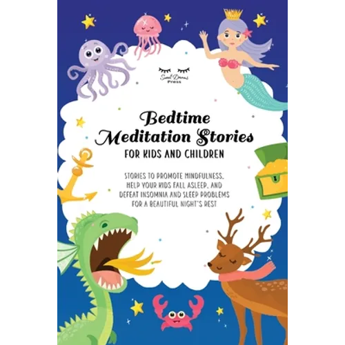 Bedtime Meditation Stories for Kids and Children: Stories to Promote Mindfulness, Help Your Kids Fall Asleep and Defeat Insomnia and Sleep Problems fo - Paperback