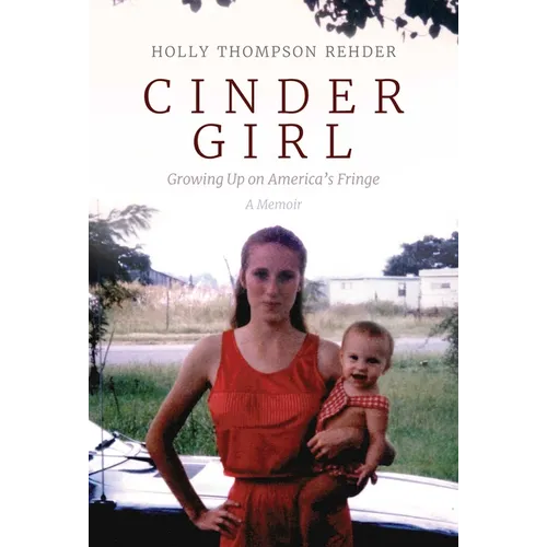 Cinder Girl: Growing Up on America's Fringe - Hardcover