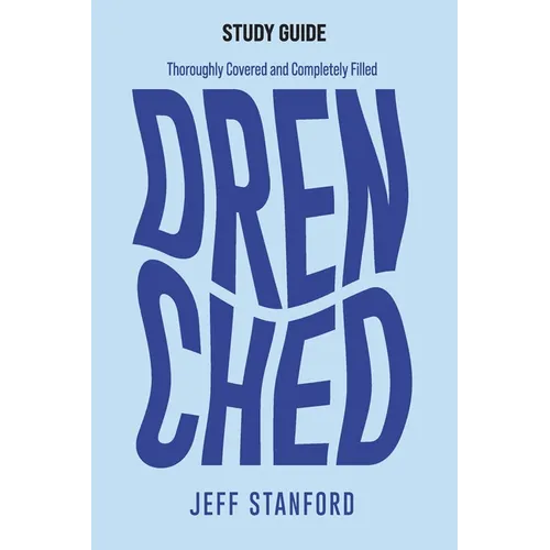 Drenched Study Guide: Thoroughly Covered and Completely Filled - Paperback