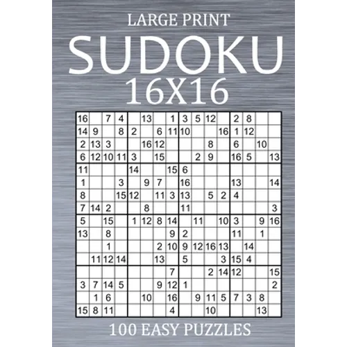 Large Print Sudoku 16x16 - 100 Easy Puzzles: Sudoku Variant Puzzle Book for Adults - Paperback