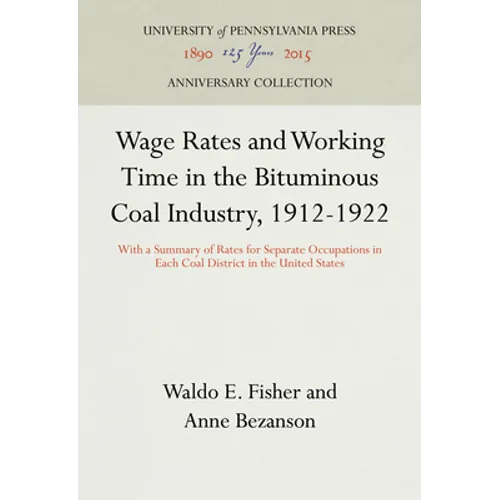 Wage Rates and Working Time in the Bituminous Coal Industry, 1912-1922: With a Summary of Rates for Separate Occupations in Each Coal District in the - Hardcover