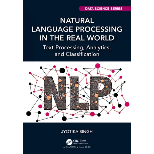 Natural Language Processing in the Real World: Text Processing, Analytics, and Classification - Hardcover