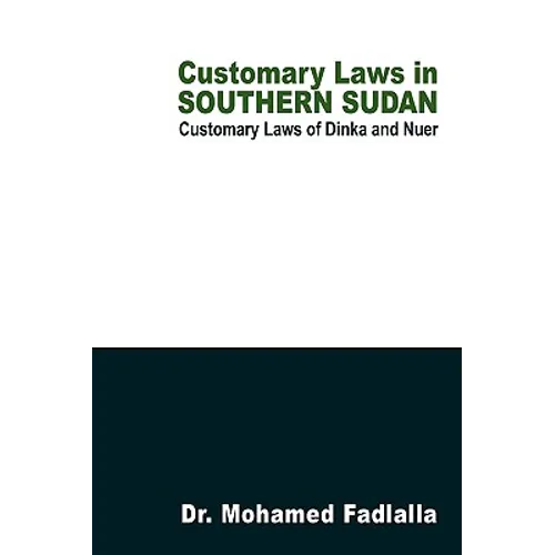 Customary Laws in Southern Sudan: Customary Laws of Dinka and Nuer - Paperback