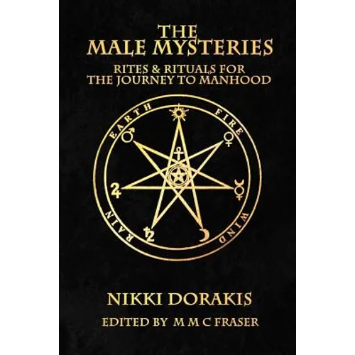 The Male Mysteries: Rites & Rituals For The Journey To Manhood - Paperback