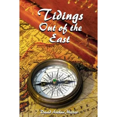 Tidings Out of the East: A Commentary on Daniel 10-12 - Paperback