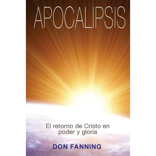 Apocalipsis: El returno de Cristo en poder y gloria - Paperback