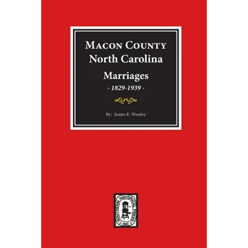 Macon County, North Carolina Marriages, 1829-1939. - Paperback