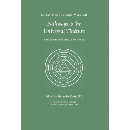 Pathways to the Universal Tincture: Collected Alchemical Writings - Hardcover