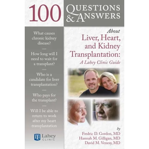 100 Questions & Answers about Liver, Heart, and Kidney Transplantation: Lahey Clinic: Lahey Clinic - Paperback