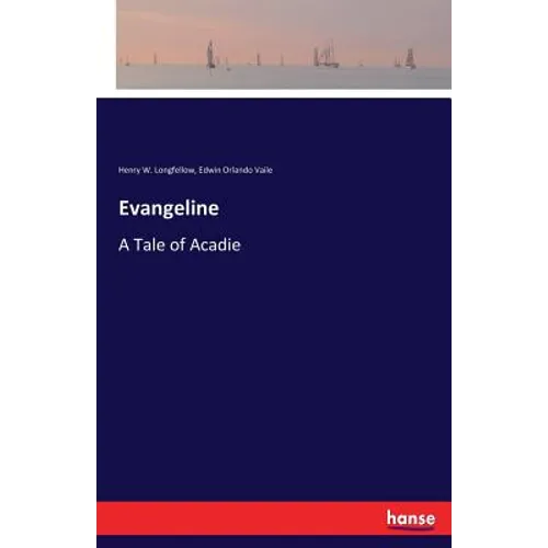 Evangeline: A Tale of Acadie - Paperback