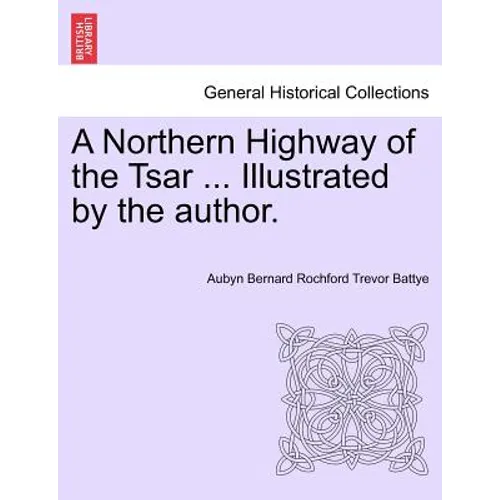 A Northern Highway of the Tsar ... Illustrated by the Author. - Paperback