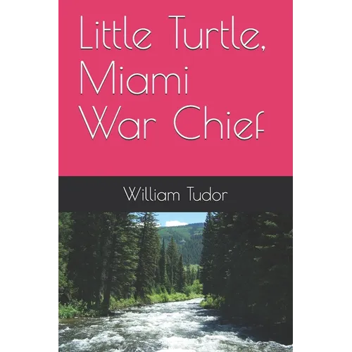 Little Turtle, Miami War Chief - Paperback