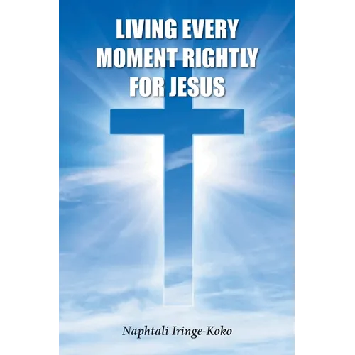 Living Every Moment Rightly For Jesus - Paperback