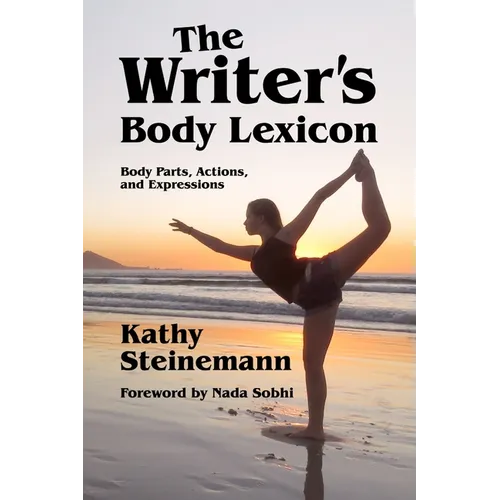 The Writer's Body Lexicon: Body Parts, Actions, and Expressions - Paperback