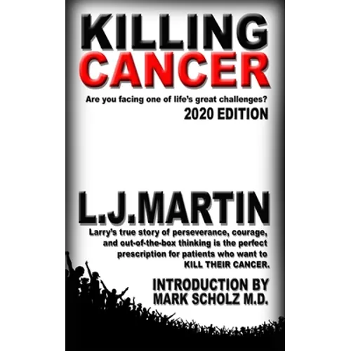 Killing Cancer: One man's journey down the cancer trail...twice. - Paperback