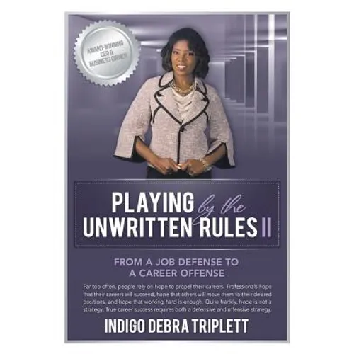 Playing by the Unwritten Rules II: From a Job Defense to a Career Offense - Paperback