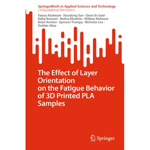 The Effect of Layer Orientation on the Fatigue Behavior of 3D Printed Pla Samples - Paperback