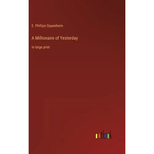 A Millionaire of Yesterday: in large print - Hardcover