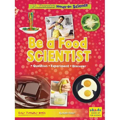 Be a Food Scientist: Question, Experiment, Discover - Library Binding
