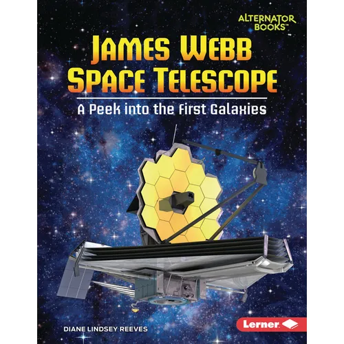 James Webb Space Telescope: A Peek Into the First Galaxies - Library Binding