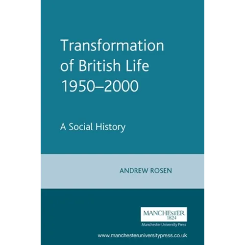 The Transformation of British Life, 1950-2000: A Social History - Paperback