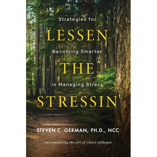 Lessen the Stressin': Strategies for Becoming Smarter in Managing Stress - Paperback