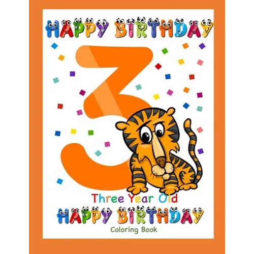 Three Year Old Coloring Book Happy Birthday: Coloring Book for Three Year Old - Paperback