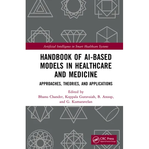 Handbook of Ai-Based Models in Healthcare and Medicine: Approaches, Theories, and Applications - Paperback