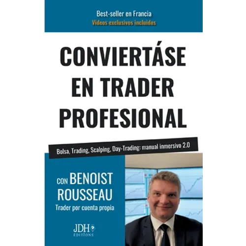 Conviertáse En Trader Profesional: Bolsa, Trading, Scalping, Day-Trading: manual inmersivo 2.0 - Paperback